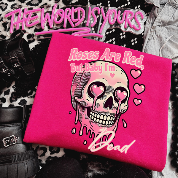 Roses Are Red, But Baby I'm Dead T-Shirt, Sweatshirt, or Hoodie or Mix & Match Set | Goth, Grunge Women's Tops