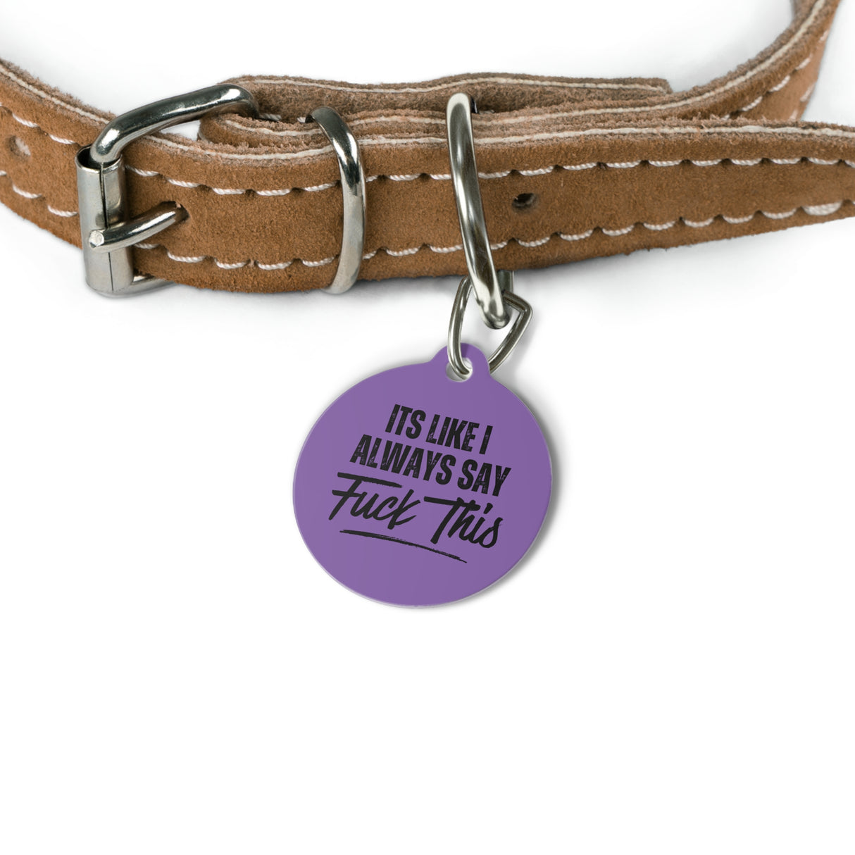 *PURPLE*It's Like I Always Say, Fuck This Pet Tag - Unique Dog & Cat ID Tag