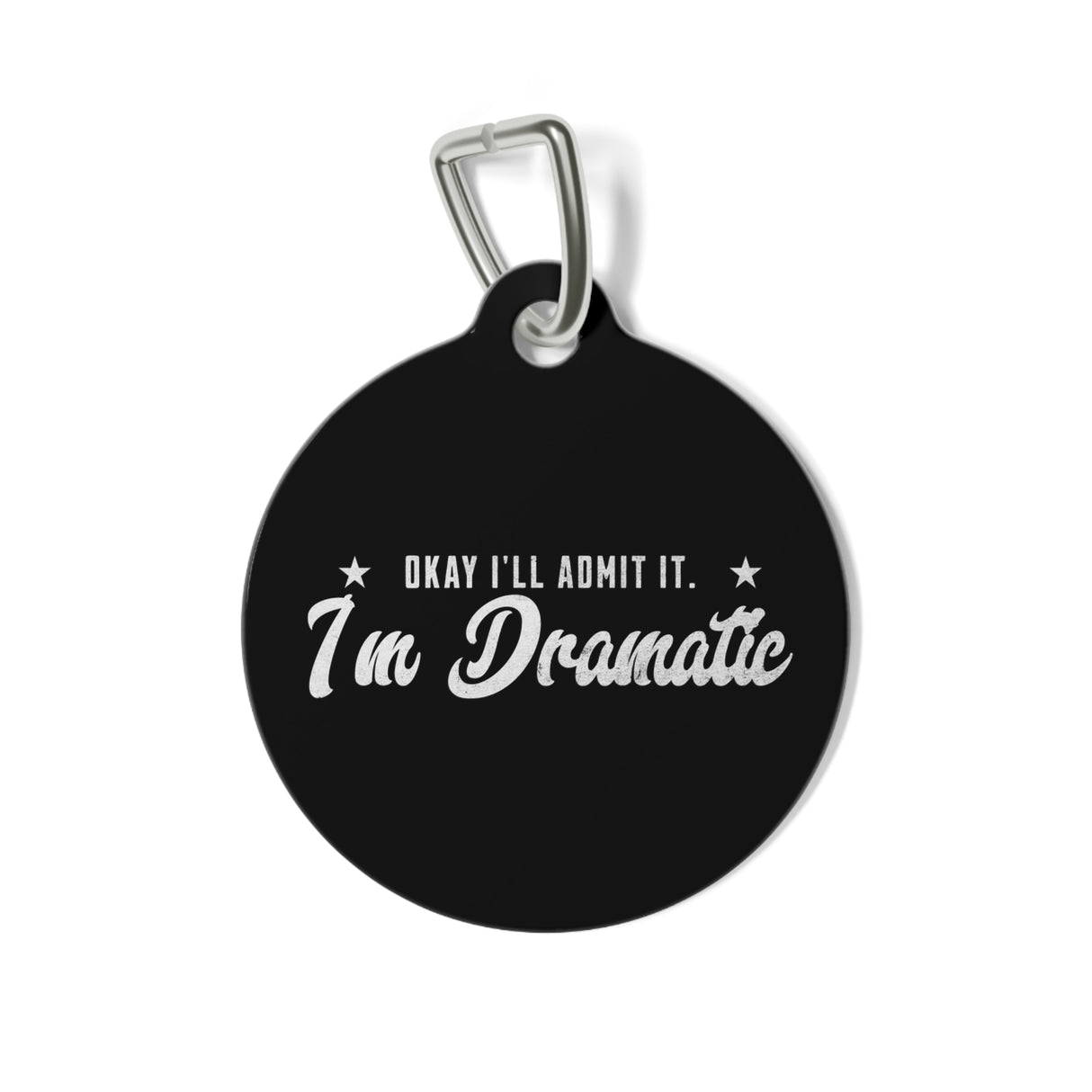 *BLACK*Okay, I'll Admit It, I'm Dramatic Pet Tag - Unique Dog & Cat ID Tag