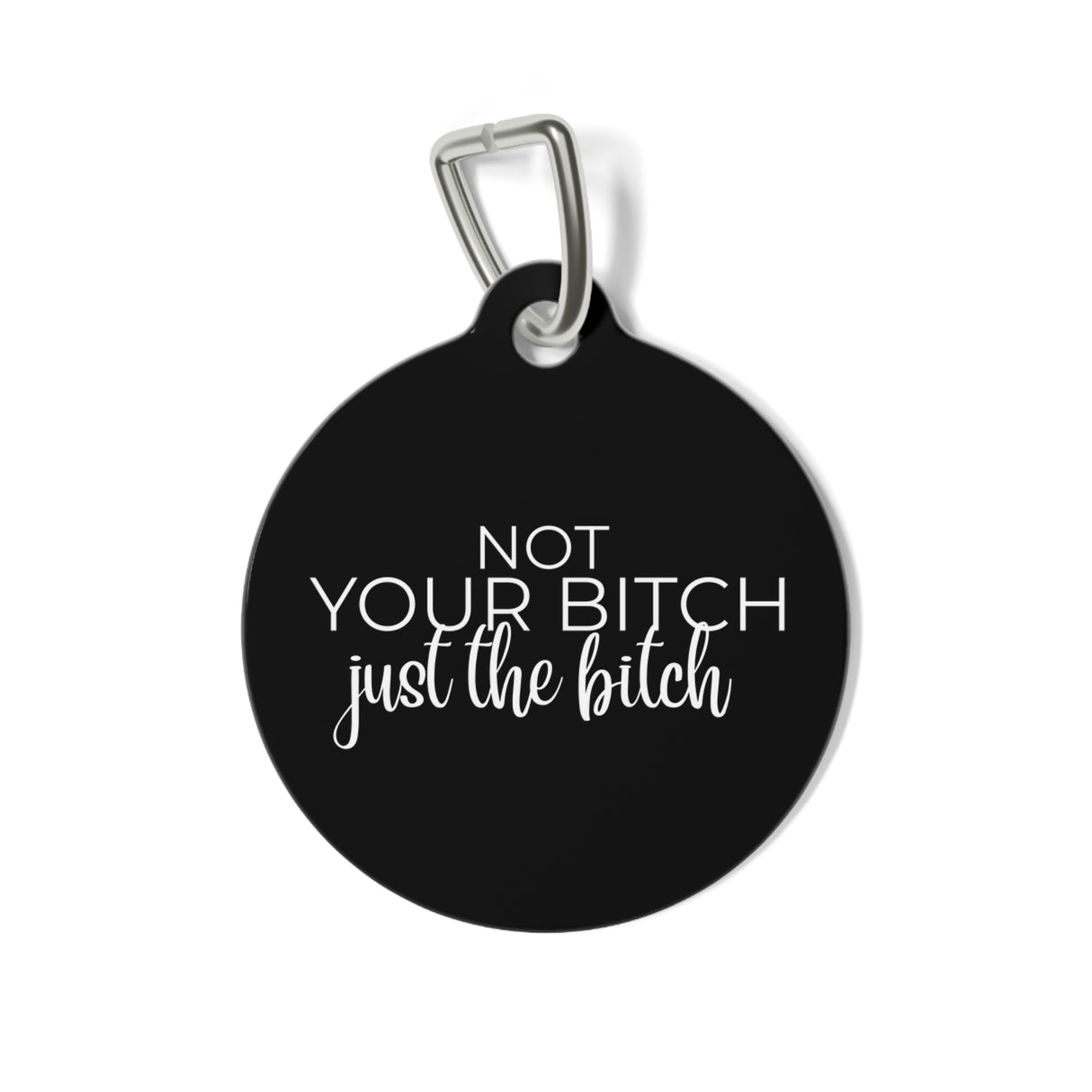 *BLACK*Not Your Bitch, Just the Bitch Pet Tag - Unique Dog & Cat ID Tag