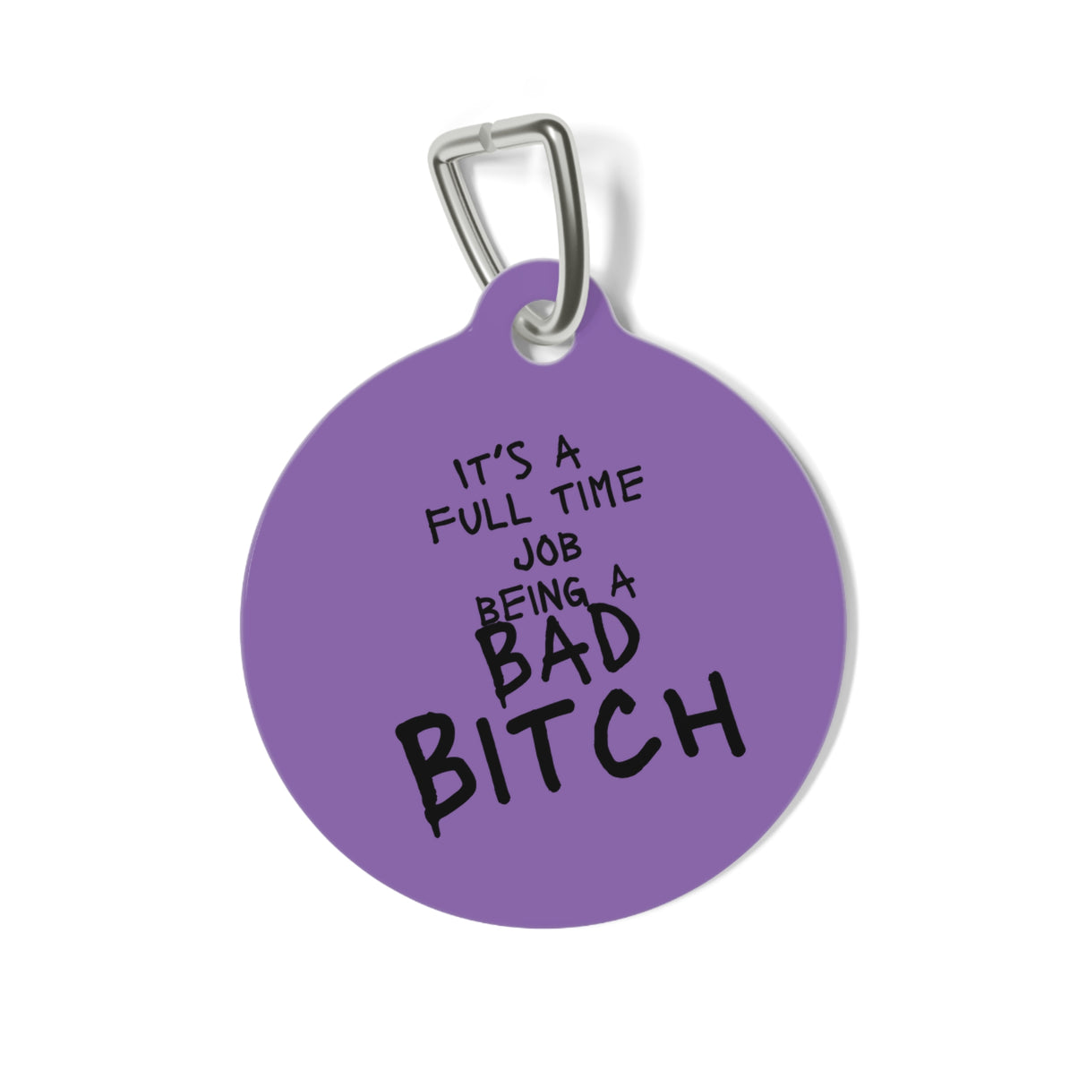 *PURPLE*It's A Full Time Job Being A Bad Bitch Pet Tag - Unique Dog & Cat ID Tag