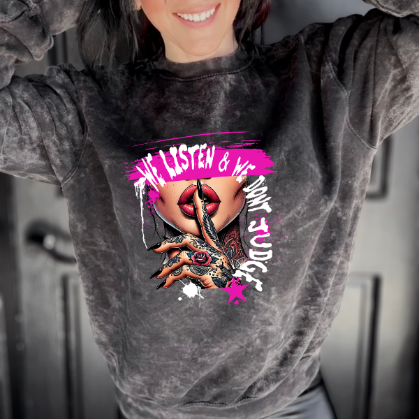 We Listen & Don't Judge Mineral Wash Sweatshirt or T Shirt