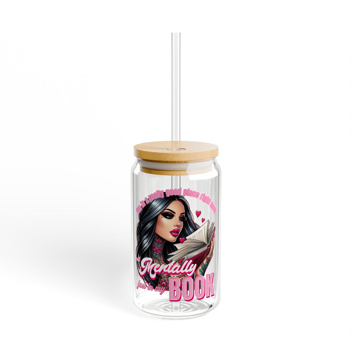 *EXCLUSIVE*I AM IN A GOOD PLACE, NOT MENTALLY BUT IN MY BOOK - Sipper Glass - 16oz with Tattoo-Inspired Design