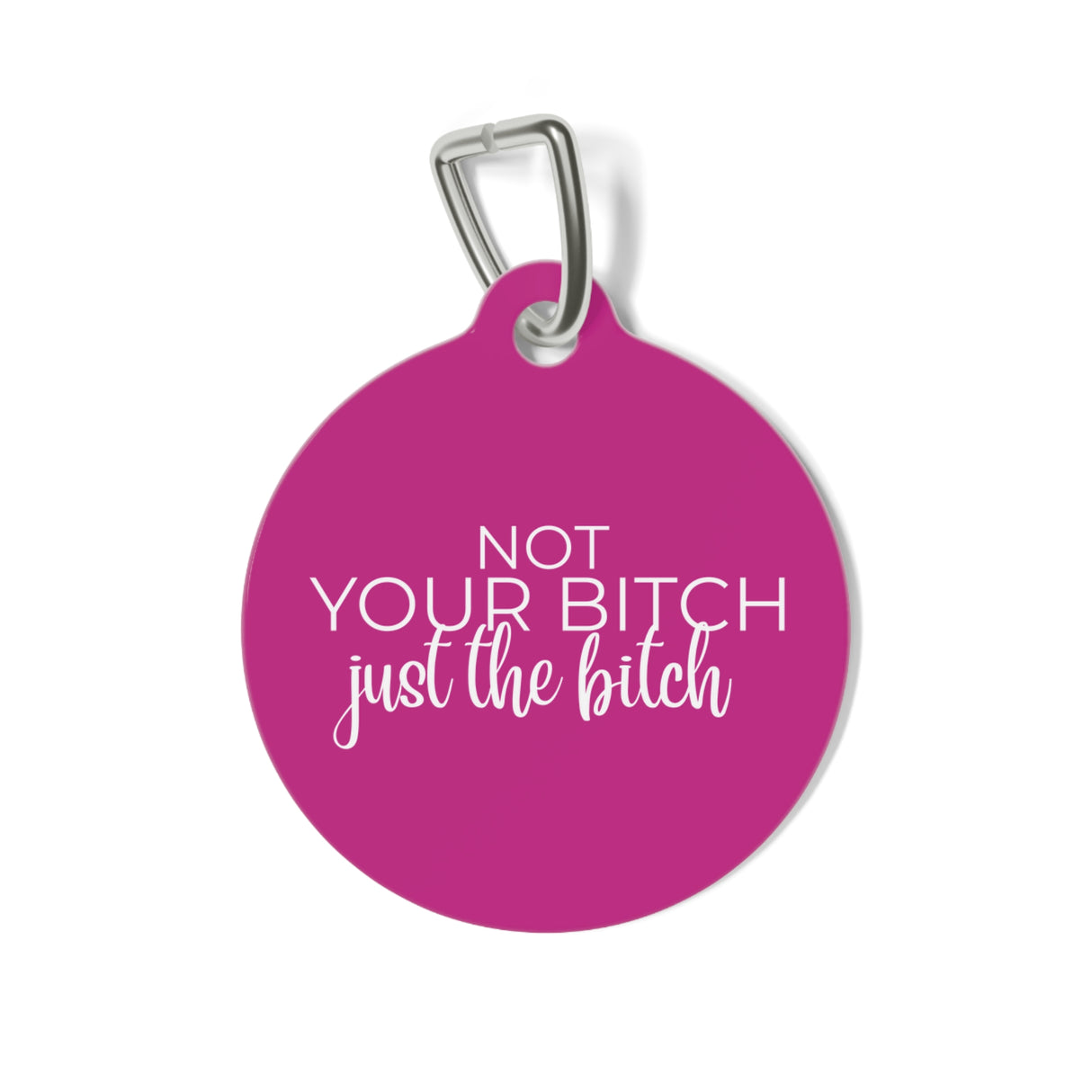 *HOT PINK*Not Your Bitch, Just the Bitch Pet Tag - Unique Dog & Cat ID Tag