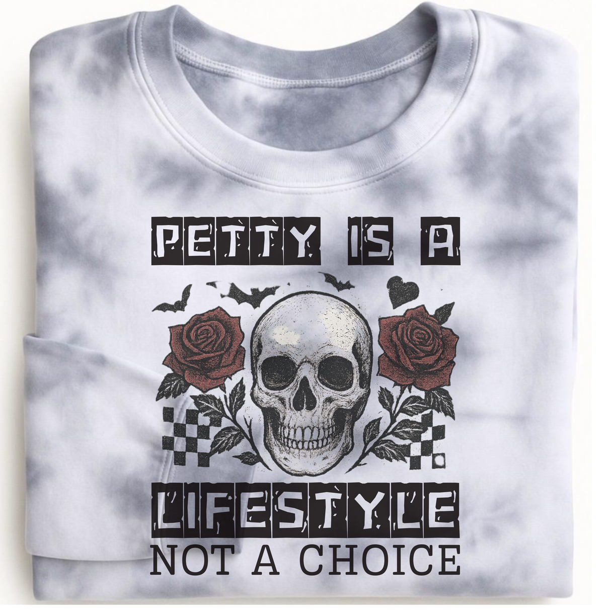 PETTY IS A LIFESTYLE NOT A CHOICE MARBLED TIE DYE OR ASH SWEATSHIRT/HOODIE
