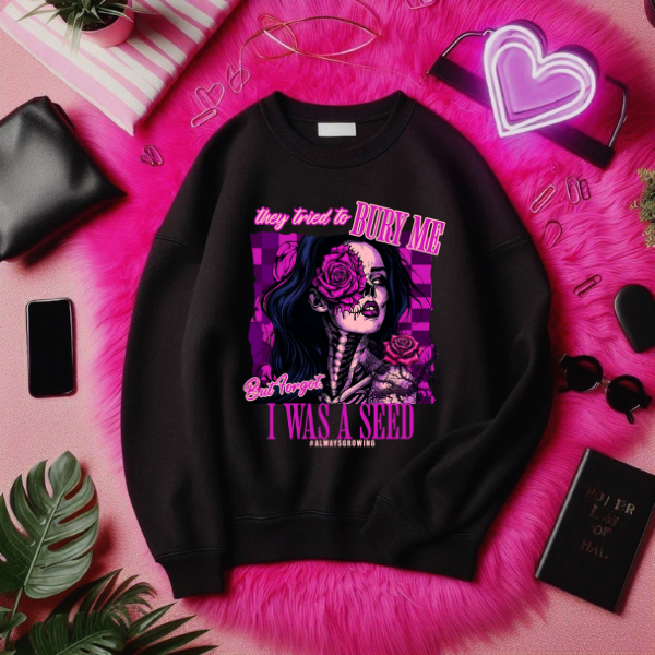 They Tried To Bury Me, But Forgot I Was a Seed Black T-Shirt, Sweatshirt, or Hoodie | Goth, Grunge Women's Tops