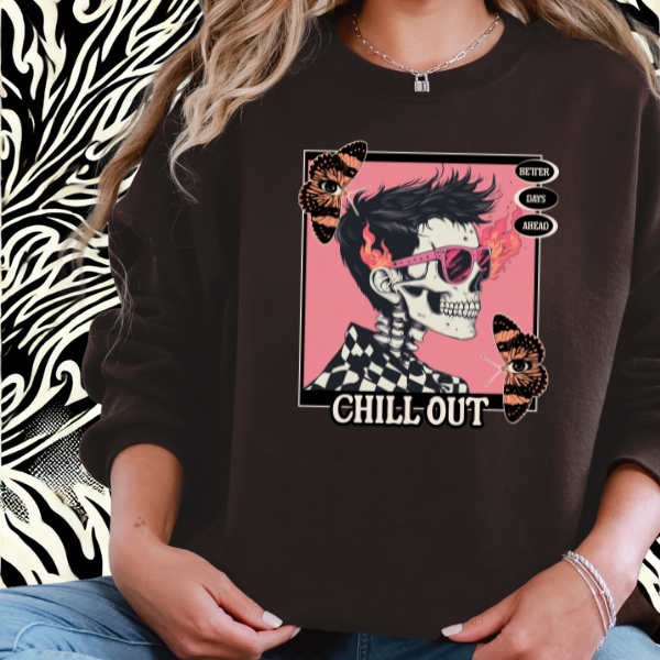 Better Days Ahead Chill Out Dark Chocolate Sweatshirt or Hoodie