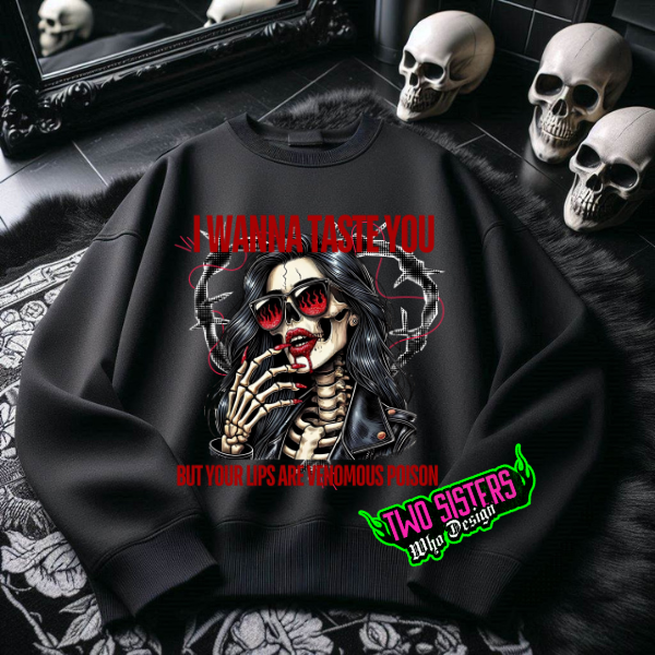 ***EXCLUSIVE***I Want to Taste You, But Your Lips Are Venomous Poison Black TShirt, Hoodie, or Sweatshirt