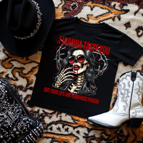 ***EXCLUSIVE***I Want to Taste You, But Your Lips Are Venomous Poison Black TShirt, Hoodie, or Sweatshirt