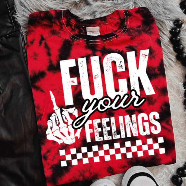 F*ck Your Feelings Red & Black Tie Dye Shirt or Sweatshirt