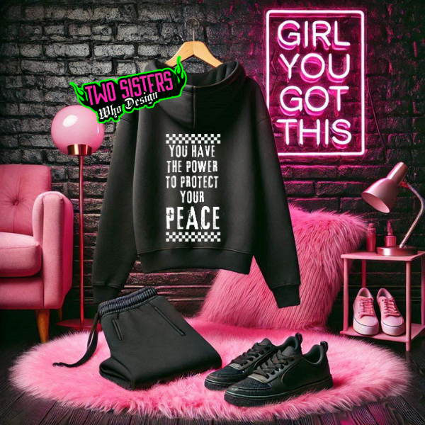 You Have the Power to Protect Your Peace OVERSIZED BACK GRAPHIC Black Hoodie or Black Sweatshirt or Black TShirt (Copy)