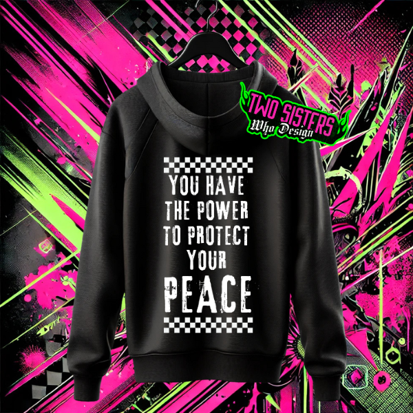 You Have the Power to Protect Your Peace OVERSIZED BACK GRAPHIC Black Hoodie or Black Sweatshirt or Black TShirt (Copy)