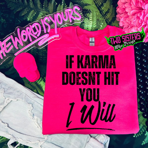 If Karma Doesn't Hit You, I Will Heliconia TShirt or Heliconia Sweatshirt