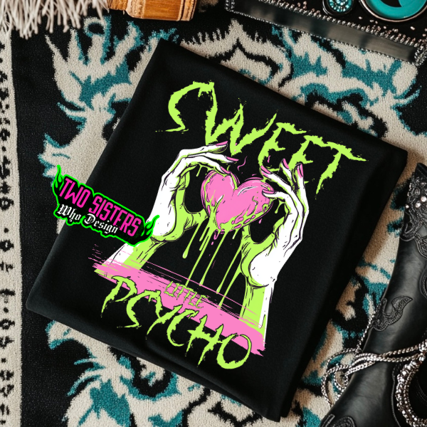 Sweet Little Psycho – Black T-Shirt or Sweatshirt
