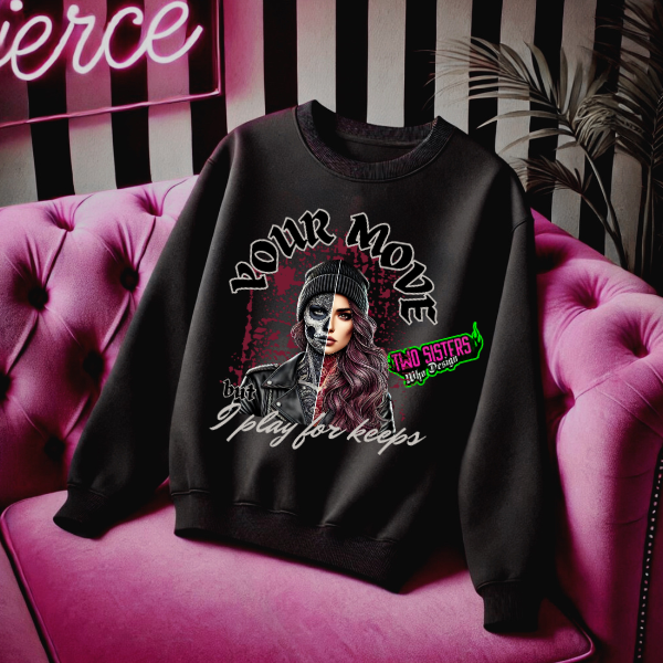 ***EXCLUSIVE***Your Move, But I Play for Keeps Black TShirt or Black Sweatshirt