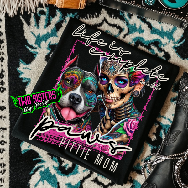***CUSTOMIZE******EXCLUSIVE***LIFE IS COMPLETE WITH PAWS 🐾 – Customizable Pittie Mom Black TShirt, Sweatshirt, or Hoodie