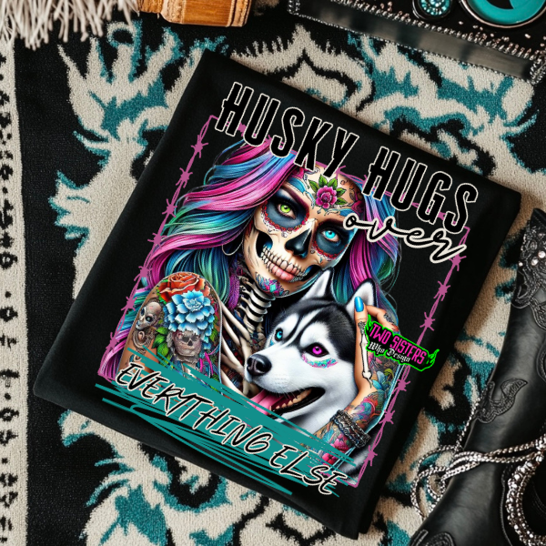 ***CUSTOMIZE*** ***EXCLUSIVE***πΎ HUSKY HUGS OVER EVERYTHING ELSE π€ Black TShirt, Sweatshirt, or Hoodie