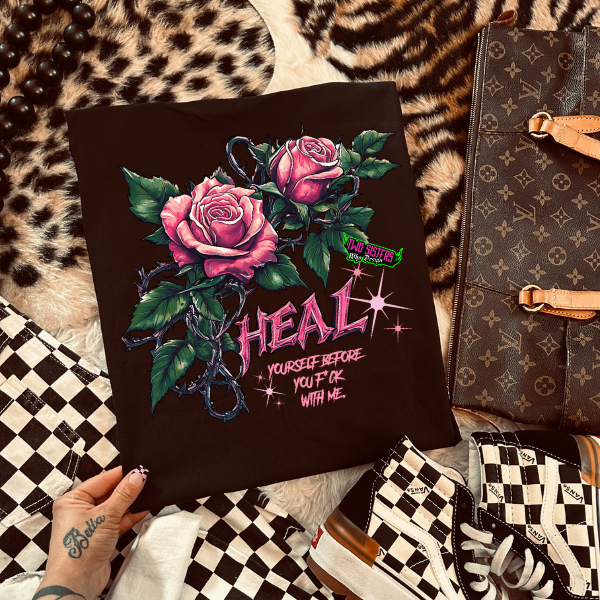 ***EXCLUSIVE***HEAL YOURSELF BEFORE YOU F*CK WITH ME" | Roses & Thorns Edition