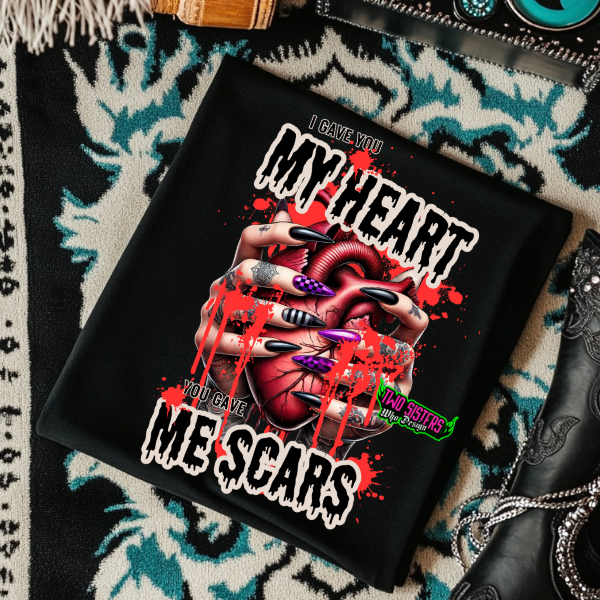 ***EXCLUSIVE***"I Gave You My Heart, You Gave Me Scars" Black T-Shirt