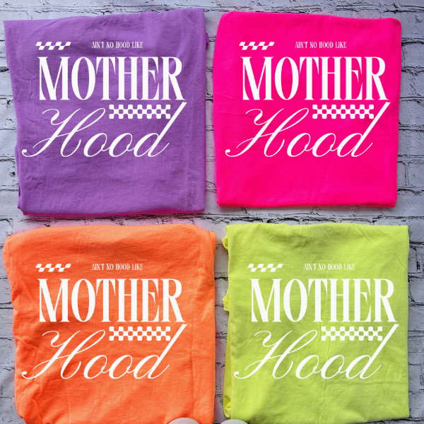 Ain’t No Hood Like Motherhood – Neon Comfort Colors Tee