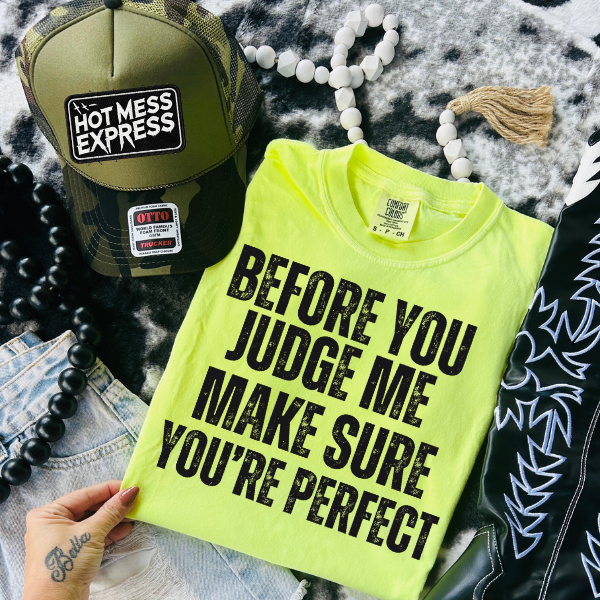 ***BUY INDIVIDUALLY***Before You Judge Me, Make Sure You Are Perfect w/Optional Hat & Optional Shorts