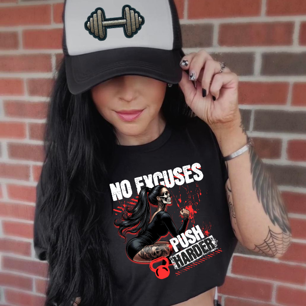 No Excuse, Push Harder - Black TShirt or Cropped TShirt