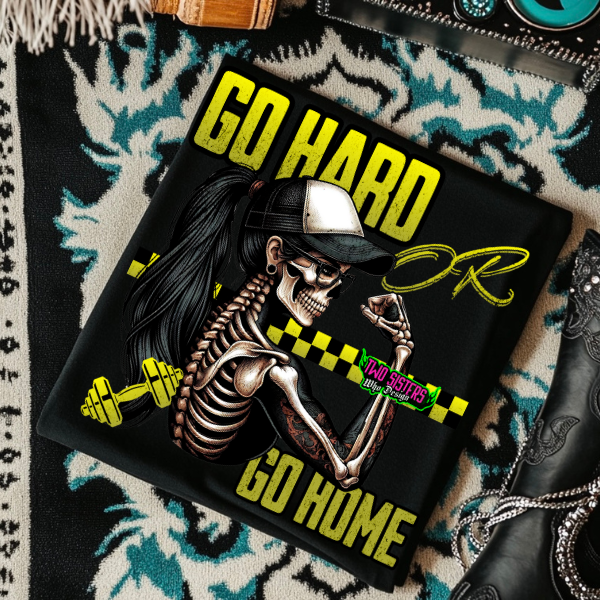 Go Hard or Go Home - Black TShirt or Cropped TShirt