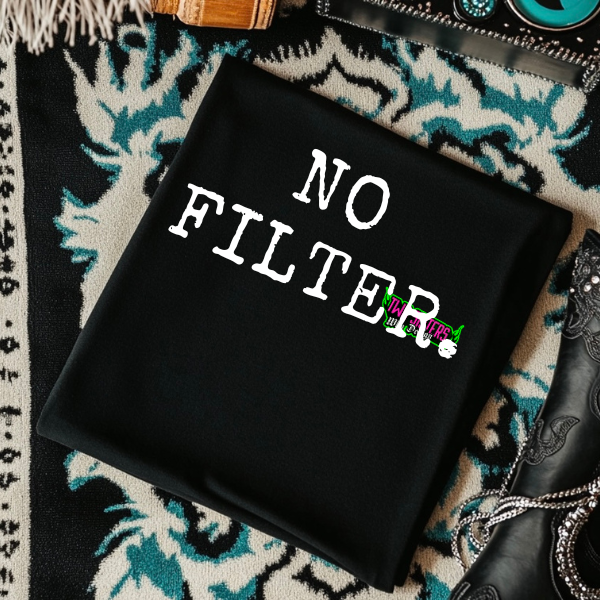 NO FILTER. - Typography Black TShirt