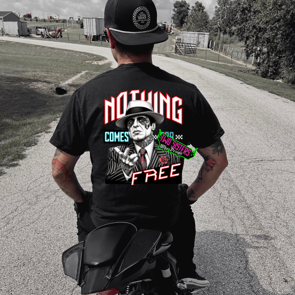 Nothing Comes for Free (BACK GRAPHIC) - Black Te, Sweatshirt, or Hoodie