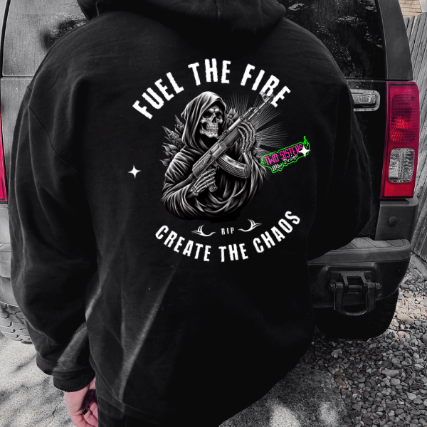 Fuel the Fire, Create the Chaos (BACK GRAPHIC) - Black Te, Sweatshirt, or Hoodie