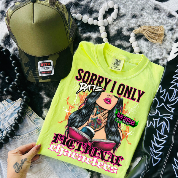 ***EXCLUSIVE***Sorry, I Only Date Fictional Characters - Neon Yellow or Black TShirt, Hoodie or Sweatshirt