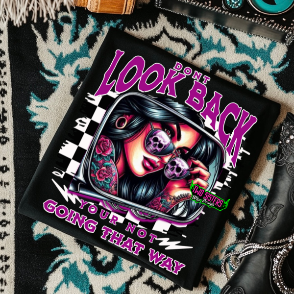 ***EXCLUSIVE***Don't Look Back, You Are Not Going That Way - Mineral Wash or Black TShirt, Sweatshirt, Hoodie, or Zip Up Hoodie