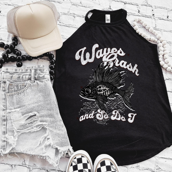 Waves Crash and So Do I Rocker Tank or Black TShirt