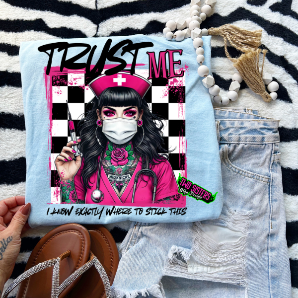 Trust Me, I Know Where to Stick This Nurse Vibes - Comfort Color Chambray or Neon Yellow TShirt