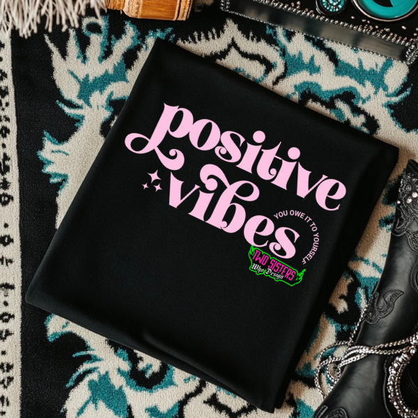 Positive Vibes, You Owe it To Yourself- Rocker Tank, Mineral Wash, Pink Neon, or Black TShirt, Sweatshirt, Hoodie, or Zip Up Hoodie
