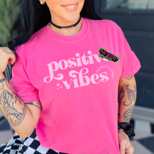 Positive Vibes, You Owe it To Yourself- Rocker Tank, Mineral Wash, Pink Neon, or Black TShirt, Sweatshirt, Hoodie, or Zip Up Hoodie