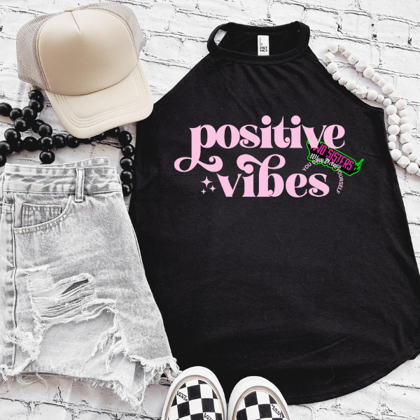 Positive Vibes, You Owe it To Yourself- Rocker Tank, Mineral Wash, Pink Neon, or Black TShirt, Sweatshirt, Hoodie, or Zip Up Hoodie
