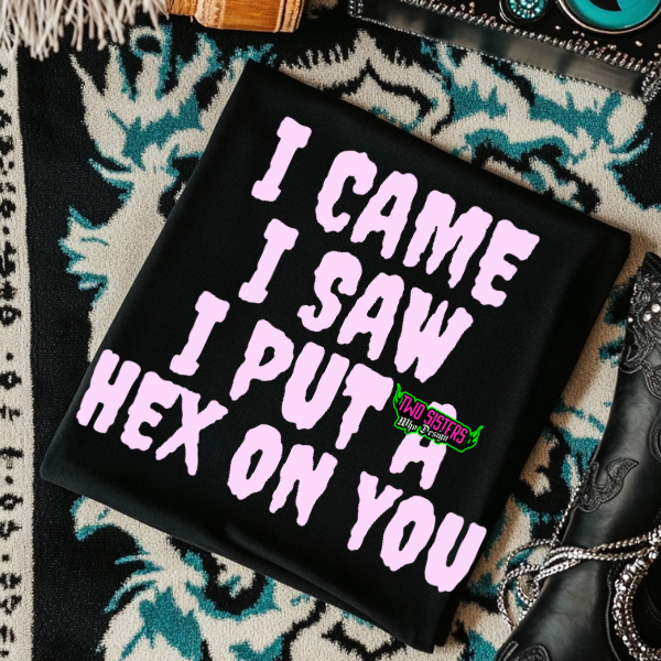 I Came, I Saw, I Put a Hex on You- CC Neon Pink, Black Mineral Wash or Black Rocker Tank, TShirt, Sweatshirt, Hoodie, or Zip Up Hoodie