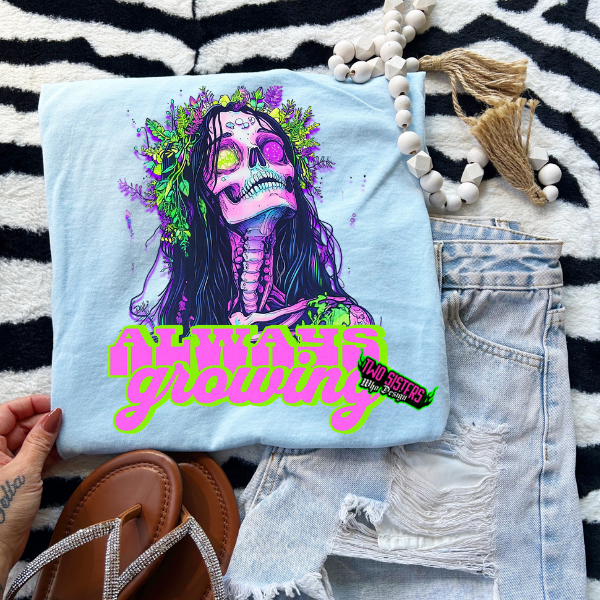 Always Growing - CC Neon Pink or Chambray, Black Mineral Wash or Black Rocker Tank, TShirt, Sweatshirt, Hoodie, or Zip Up Hoodie