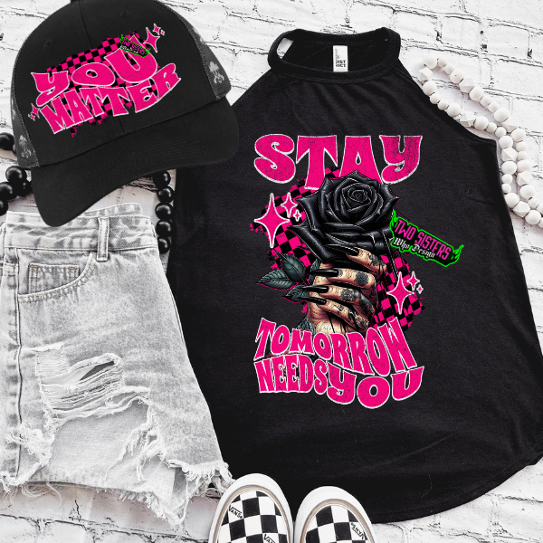 *EXCLUSIVE* Stay Tomorrow Needs You - You Matter - Black Mineral Wash TShirt, Black Rocker Tank, Sweatshirt, Hoodie, or Zip Up Hoodie | Trucker Hat | Charcoal Shorts