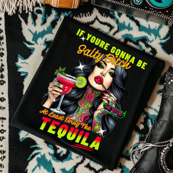 *EXCLUSIVE* If You're Going to be a Salty B&tch, At Least Bring the Tequila - Black Mineral Wash TShirt, Black Rocker Tank, Sweatshirt, Hoodie, or Zip Up Hoodie | Trucker Hat | Charcoal Shorts