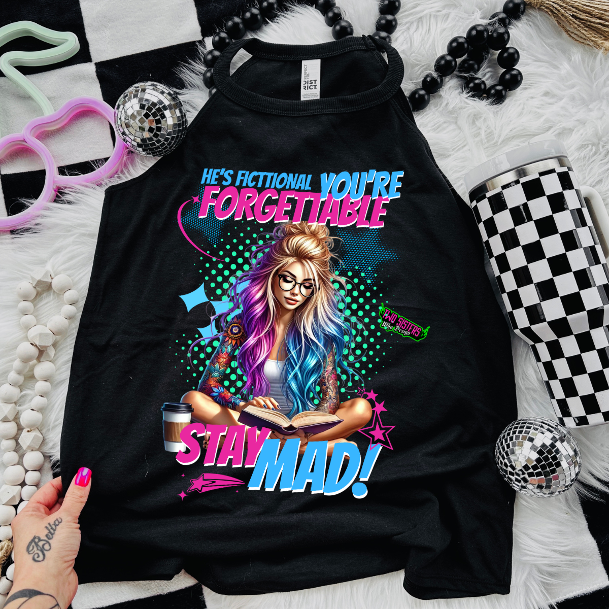 *EXCLUSIVE*He's Fictional. You're Forgettable. Stay Mad. - Black Mineral Wash TShirt, Black Rocker Tank, Sweatshirt, Hoodie, or Zip Up Hoodie