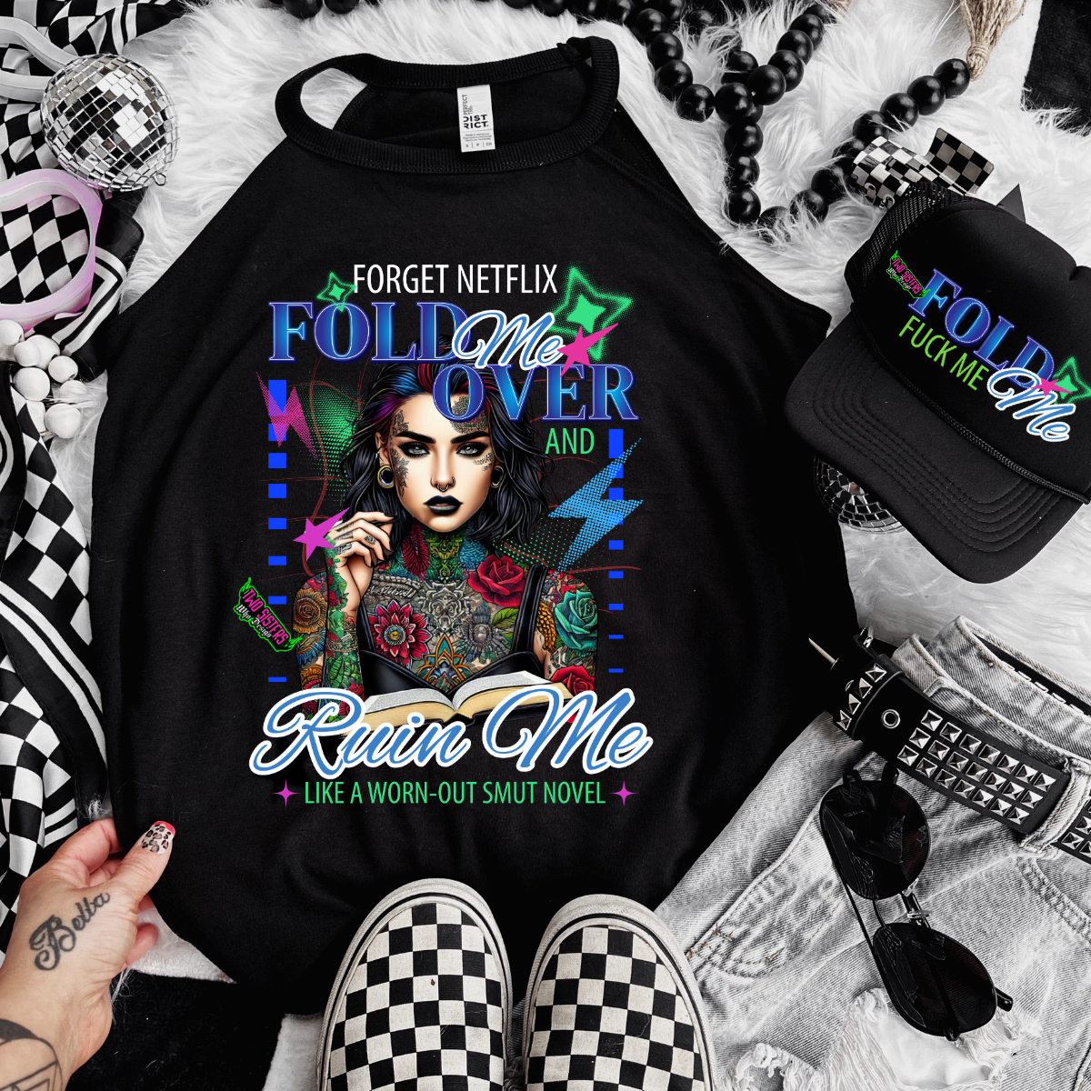 *EXCLUSIVE* Forget Netflix, Fold Me Over and Ruin Me Like a Worn-Out Smut Novel - Black Mineral Wash TShirt, Black Rocker Tank, Sweatshirt, Hoodie, or Zip Up Hoodie | Trucker Hat | Shorts