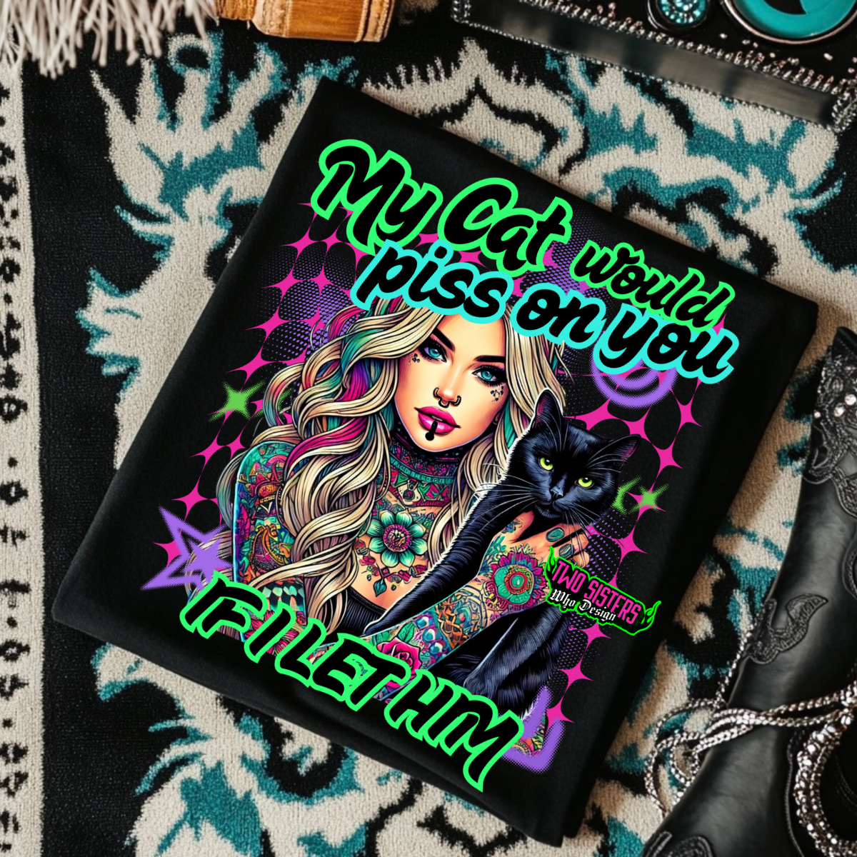 *EXCLUSIVE*+ FREE TRUCKER HAT - My Cat Would Piss On You, If I Let Him - Black Mineral Wash TShirt, Black Rocker Tank, Sweatshirt, Hoodie, or Zip Up Hoodie | Trucker Hat