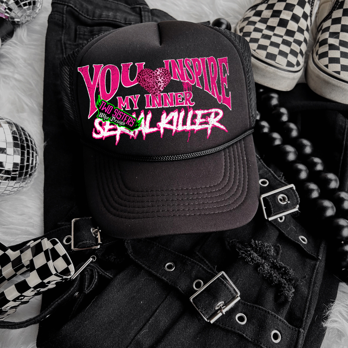*EXCLUSIVE*You Inspire My Inner Serial Killer Trucker Hat
