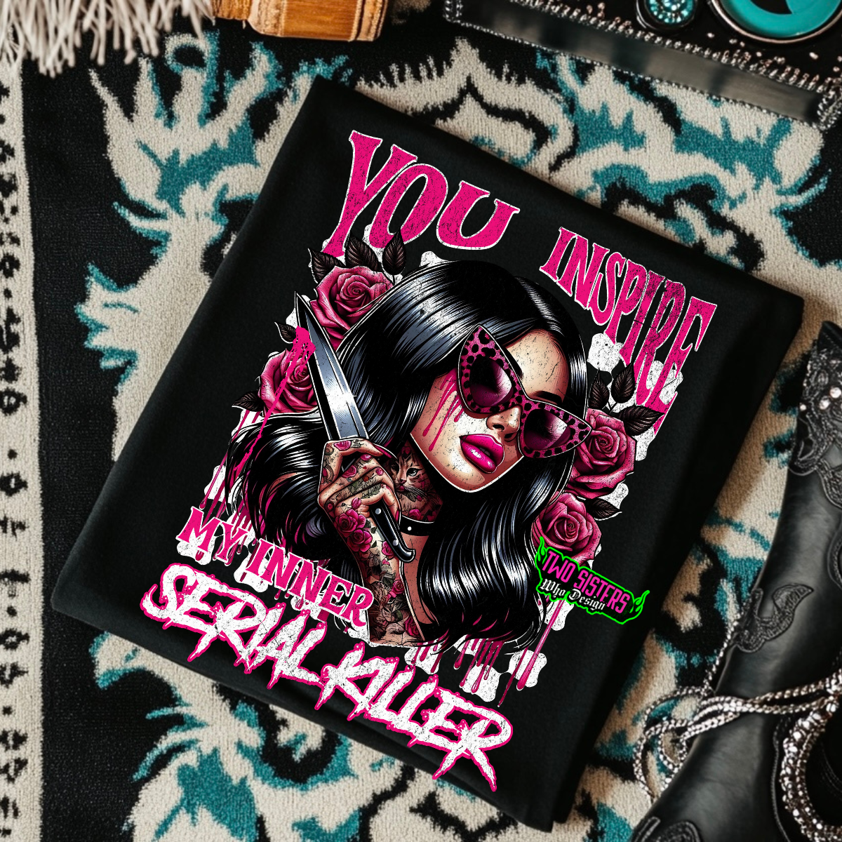 *EXCLUSIVE*You Inspire My Inner Serial Killer - Black Mineral Wash TShirt, Black Rocker Tank, Sweatshirt, Hoodie, or Zip Up Hoodie