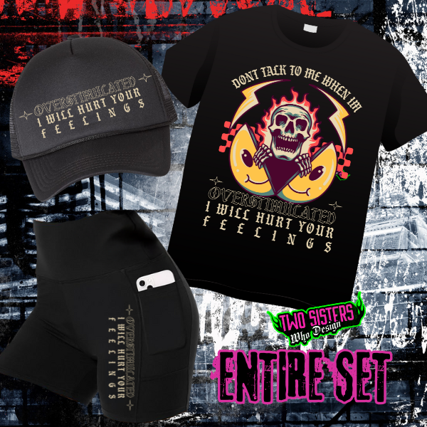 LIMITED EDITION: Don't Talk To Me When I Am Overstimulated, I Will Hurt Your Feelings Graphic TShirt + Biker Short + Trucker Hat Bundle