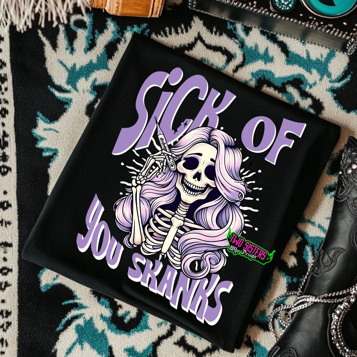 Sick of You Skanks- Black Mineral Wash TShirt, Black Rocker Tank, Sweatshirt, Hoodie, or Zip Up Hoodie