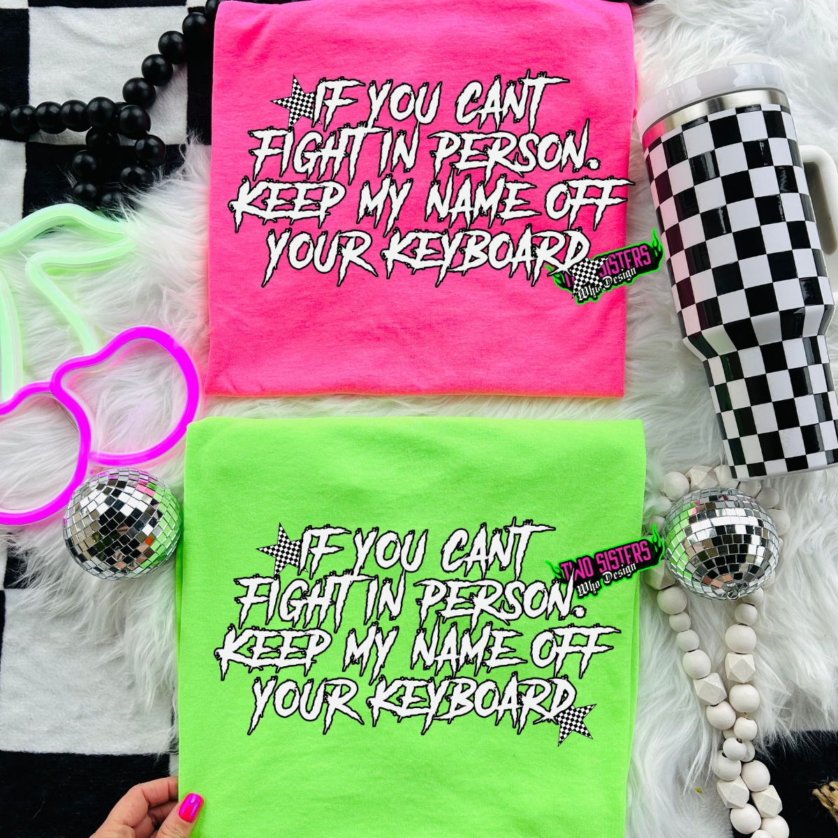 If You Can't Fight In Person, Leave My Name Off Your Keyboard - Neon Comfort Colors Tee