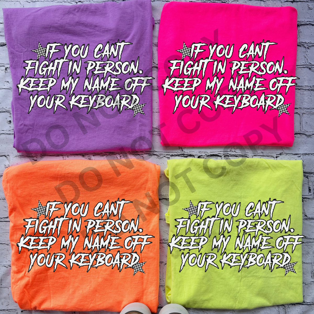 If You Can't Fight In Person, Leave My Name Off Your Keyboard - Neon Comfort Colors Tee